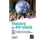 INITIAL - HISTOIRE DES XXE-XXIE SIECLES - TOME 4 : 2000 A NOS JOURS, LE TEMPS DE LA MONDIALISATION