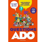 QUESTIONS ADO. MA VIE D-ADO EN 100 QUESTIONS