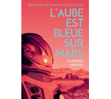 L-AUBE EST BLEUE SUR MARS