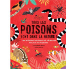 TOUS LES POISONS SONT DANS LA NATURE !