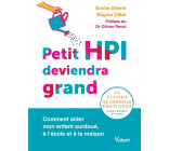 PETIT HPI DEVIENDRA GRAND - COMMENT AIDER MON ENFANT SURDOUE, A L ECOLE ET A LA MAISON