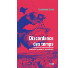 DISCORDANCE DES TEMPS - UNE BREVE HISTOIRE DE LA MODERNITE