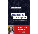 ANOMALIES COSMIQUES - LA SCIENCE FACE A L-ETRANGE