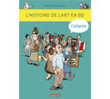L-HISTOIRE DE L-ART EN BD - L-INTEGRALE