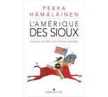 L-AMERIQUE DES SIOUX - NOUVELLE HISTOIRE D-UNE PUISSANCE INDIGENE