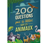 200 QUESTIONS PAS SI BETES SUR LES ANIMAUX