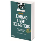 LE GRAND LIVRE DES METIERS (NOUVELLE EDITION) - TOUTES LES FORMATIONS POUR Y PARVENIR