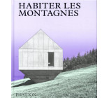 HABITER LES MONTAGNES - MAISONS CONTEMPORAINES A LA MONTAGNE