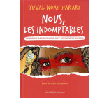 NOUS LES INDOMPTABLES - TOME 1 - COMMENT LES HUMAINS ONT CONQUIS LE MONDE