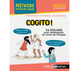 COGITO ! - 16 ATELIERS POUR PHILOSOPHER EN COURS DE FRANCAIS