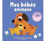 MES BEBES ANIMAUX - DES SONS A ECOUTER, DES IMAGES A REGARDER