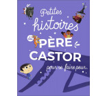 PETITES HISTOIRES DU PERE CASTOR POUR SE FAIRE PEUR