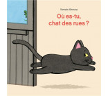 OU ES-TU, CHAT DES RUES ?