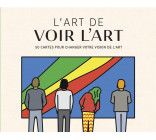 L-ART DE VOIR L-ART - 50 CARTES POUR CHANGER VOTRE VISION DE