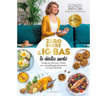 ZERO SUCRE & IG BAS, LE DECLIC SANTE - TOUTES LES CLES POUR REUSSIR SON REEQUILIBRAGE ALIMENTAIRE EN