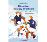 MEMOIRES DU RUGBY A L-ANCIENNE - RECITS