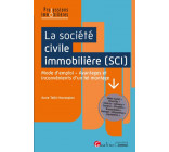 LA SOCIETE CIVILE IMMOBILIERE (SCI) - MODE D-EMPLOI - AVANTAGES ET INCONVENIENTS D-UN TEL MONTAGE