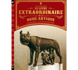 LE LIVRE EXTRAORDINAIRE DE LA ROME ANTIQUE