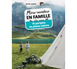 MICRO-AVENTURE EN FAMILLE - 15 PERIPLES EN PLEINE NATURE