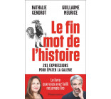 LE FIN MOT DE L-HISTOIRE - 201 EXPRESSIONS POUR EPATER LA GALERIE