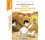 LA VERITABLE HISTOIRE DE JACQUES, QUI DECOUVRIT LA GROTTE DE LASCAUX