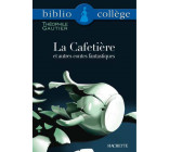 BIBLIOCOLLEGE - LA CAFETIERE ET AUTRES CONTES FANTASTIQUES, THEOPHILE GAUTIER