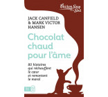 CHOCOLAT CHAUD POUR L-AME - VOL01 - 80 HISTOIRES QUI RECHAUFFENT LE COEUR ET REMONTENT LE MORAL