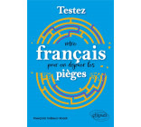 TESTEZ VOTRE FRANCAIS POUR EN DEJOUER LES PIEGES