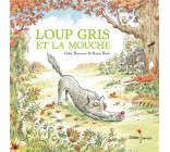 LOUP GRIS - T03 - LOUP GRIS ET LA MOUCHE