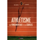 ATHLETISME - LES FONDAMENTAUX ET LES COURSES