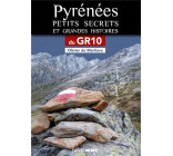 Pyrénées, Petits secrets et grandes histoires du GR10