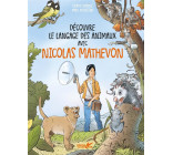 DECOUVRE LE LANGAGE DES ANIMAUX AVEC NICOLAS MATHEVON