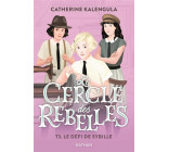 LE CERCLE DES REBELLES T3 : LE DEFI DE SYBILLE