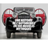UNE HISTOIRE DE L-AUTOMOBILE EN 100 MODELES MYTHIQUES