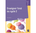 ENSEIGNER L-ORAL AU CYCLE 2 + RESSOURCES NUMERIQUES