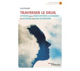 TRAVERSER LE DEUIL - 9 ETAPES POUR RENCONTRER LE CHAGRIN ET ACCEDER A LA PAIX INTERIEURE