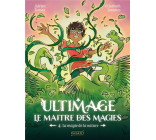 ULTIMAGE, LE MAITRE DES MAGIES - ULTIMAGE, LA MAITRE DES MAGIES T.4 - LA MAGIE DE LA NATURE