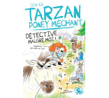 Tarzan, poney méchant - Tome 04 Détective malgré moi