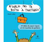 N-OUBLIE PAS TA BOITE A TARTINES