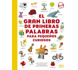 EL GRAN LIBRO DE PRIMERAS PALABRAS PARA PEQUENOS CURIOSOS