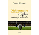 DICTIONNAIRE AMOUREUX DU RUGBY DES TEMPS MODERNES