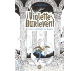 VIOLETTE HURLEVENT - T02 - VIOLETTE HURLEVENT ET LES FANTOMES DU JARDIN - EDITION POCHE