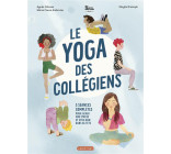 LE YOGA DES COLLEGIENS - 5 SEANCES COMPLETES POUR GERER SON STRESS ET ETRE BIEN DANS SA TETE