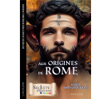 SECRETS D-HISTOIRE JUNIOR - AUX ORIGINES DE ROME - RECITS MYTHOLOGIQUES