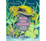 PETITS MAIS COSTAUDS - LE POUVOIR EXTRAORDINAIRE DES ANIMAUX