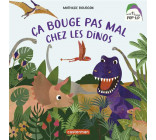 MES 1ERS LIVRES POP-UP - CA BOUGE PAS MAL CHEZ LES DINOS