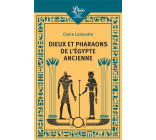 DIEUX ET PHARAONS DE L-EGYPTE ANCIENNE