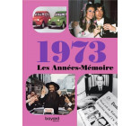 LES ANNEES MEMOIRE 1973
