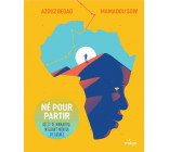 NE POUR PARTIR - RECIT DE MAMADOU, MIGRANT MINEUR DE GUINEE