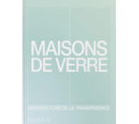MAISONS DE VERRE - ARCHITECTURE DE LA TRANSPARENCE - ILLUSTRATIONS, COULEUR